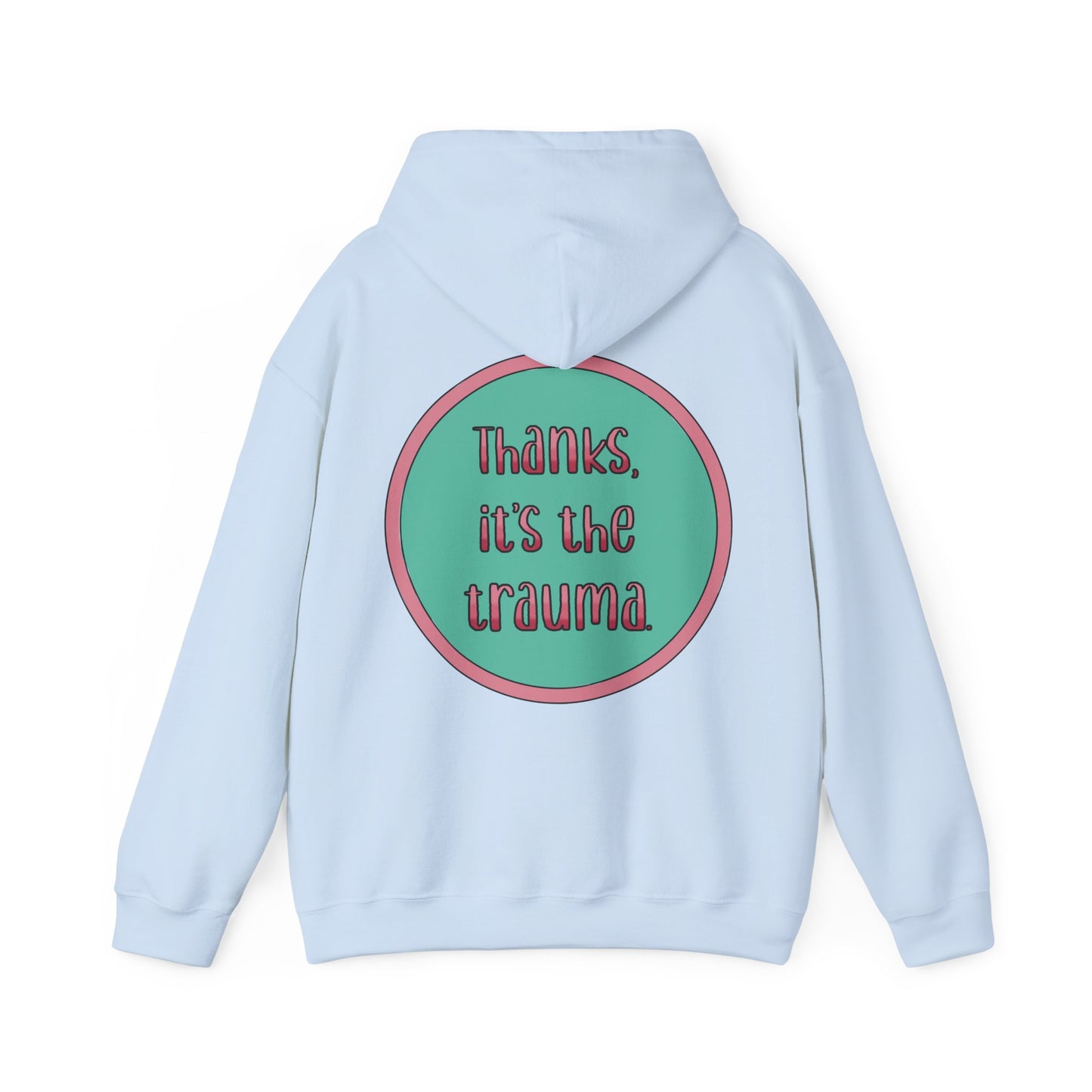 Funny 'Thanks, It's the trauma' Hoodie