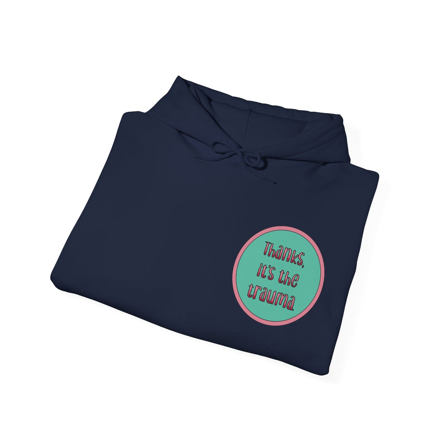 Funny 'Thanks, It's the trauma' Hoodie
