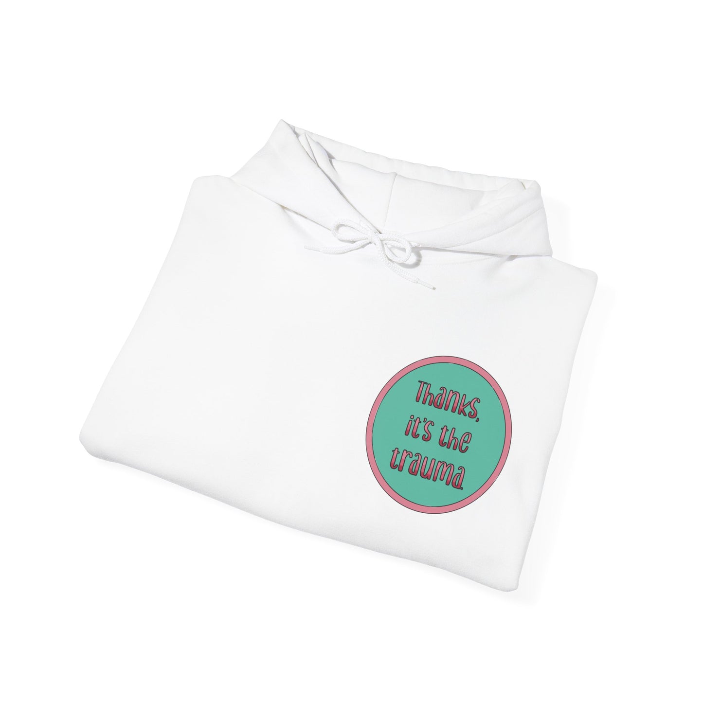 Funny 'Thanks, It's the trauma' Hoodie