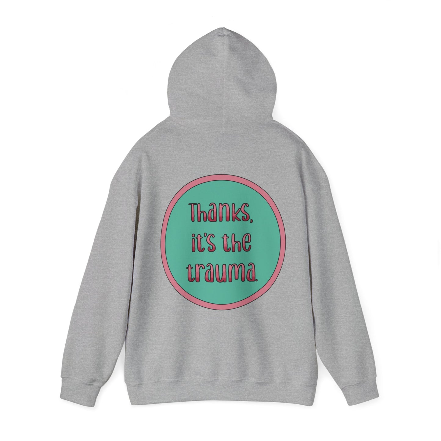 Funny 'Thanks, It's the trauma' Hoodie