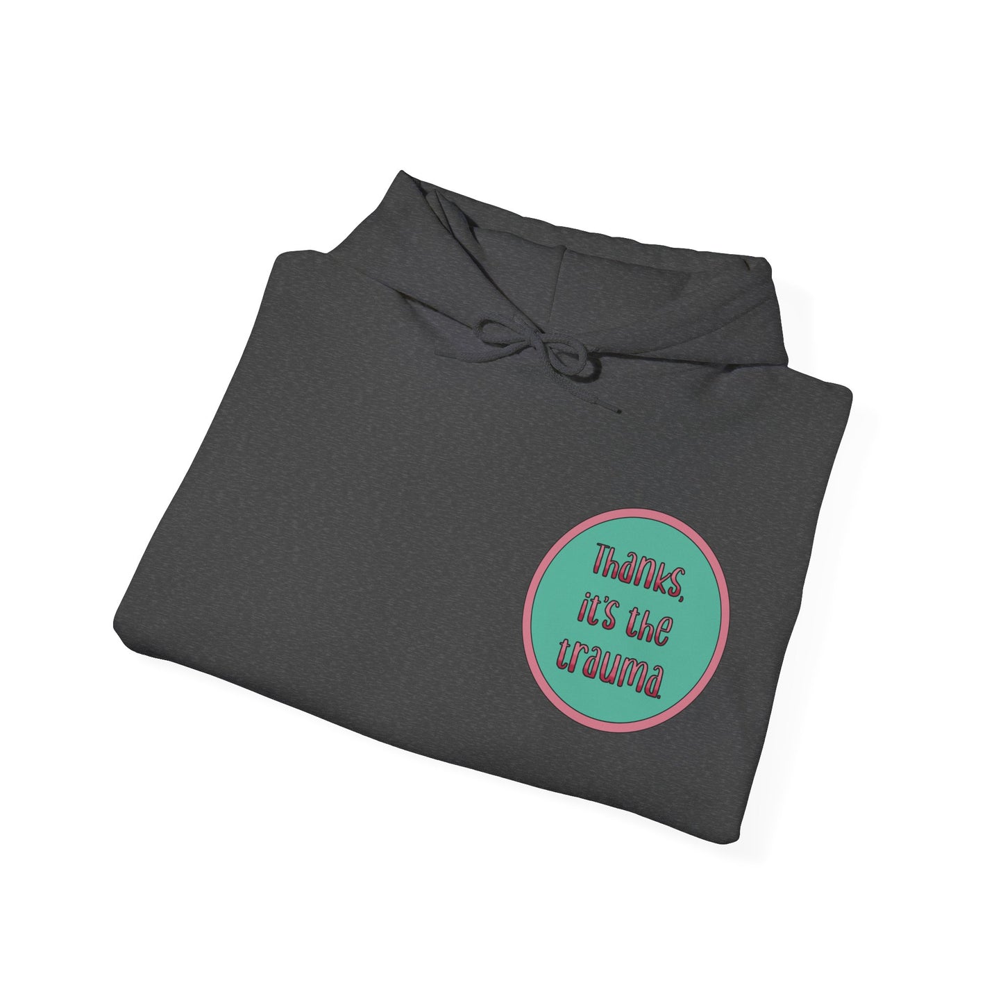 Funny 'Thanks, It's the trauma' Hoodie