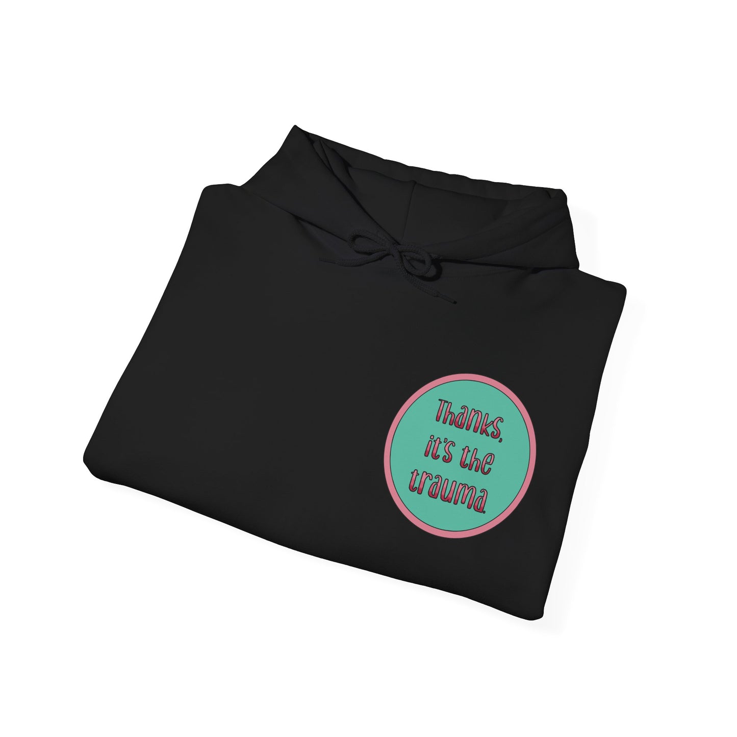 Funny 'Thanks, It's the trauma' Hoodie