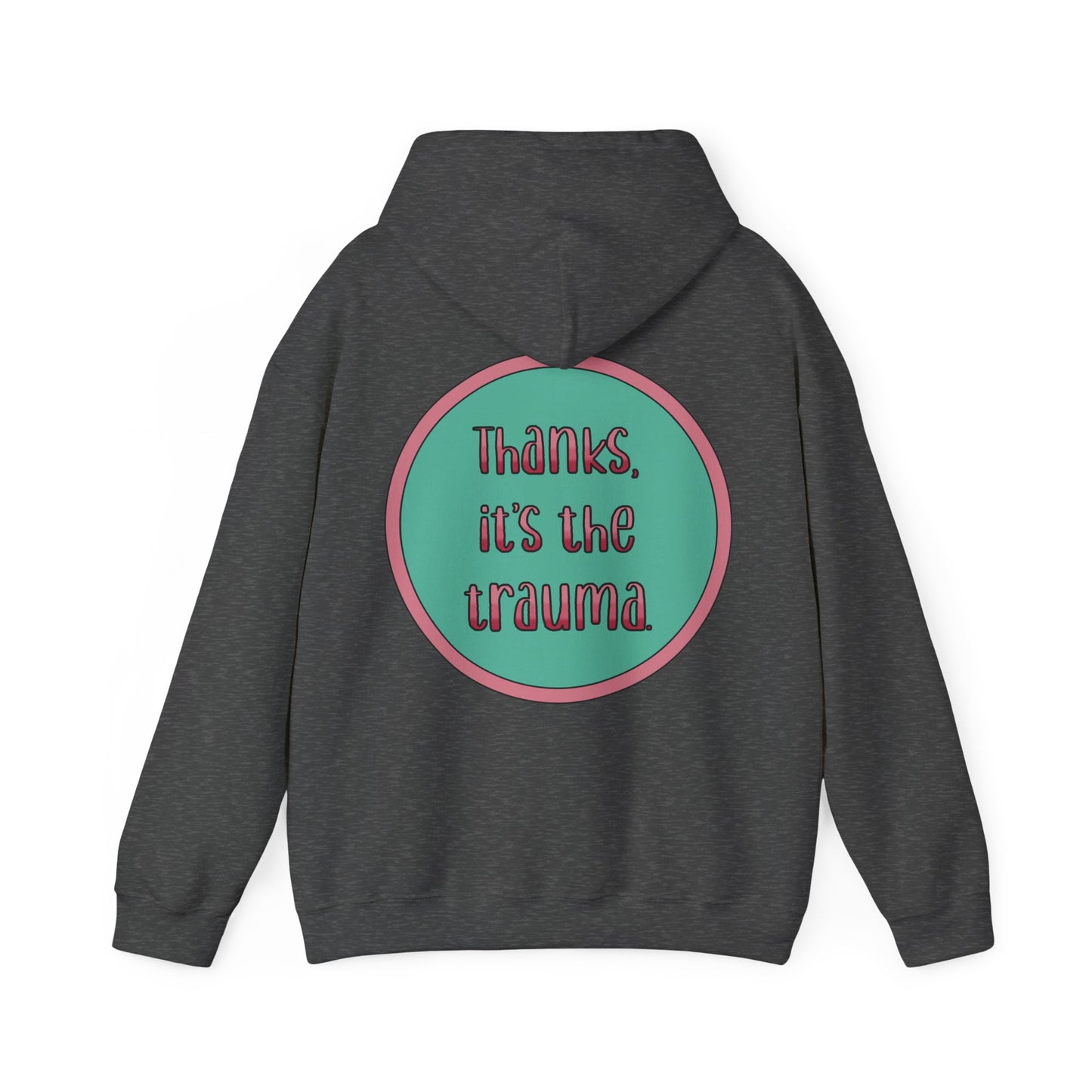 Funny 'Thanks, It's the trauma' Hoodie