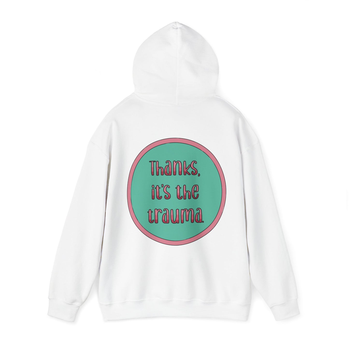 Funny 'Thanks, It's the trauma' Hoodie