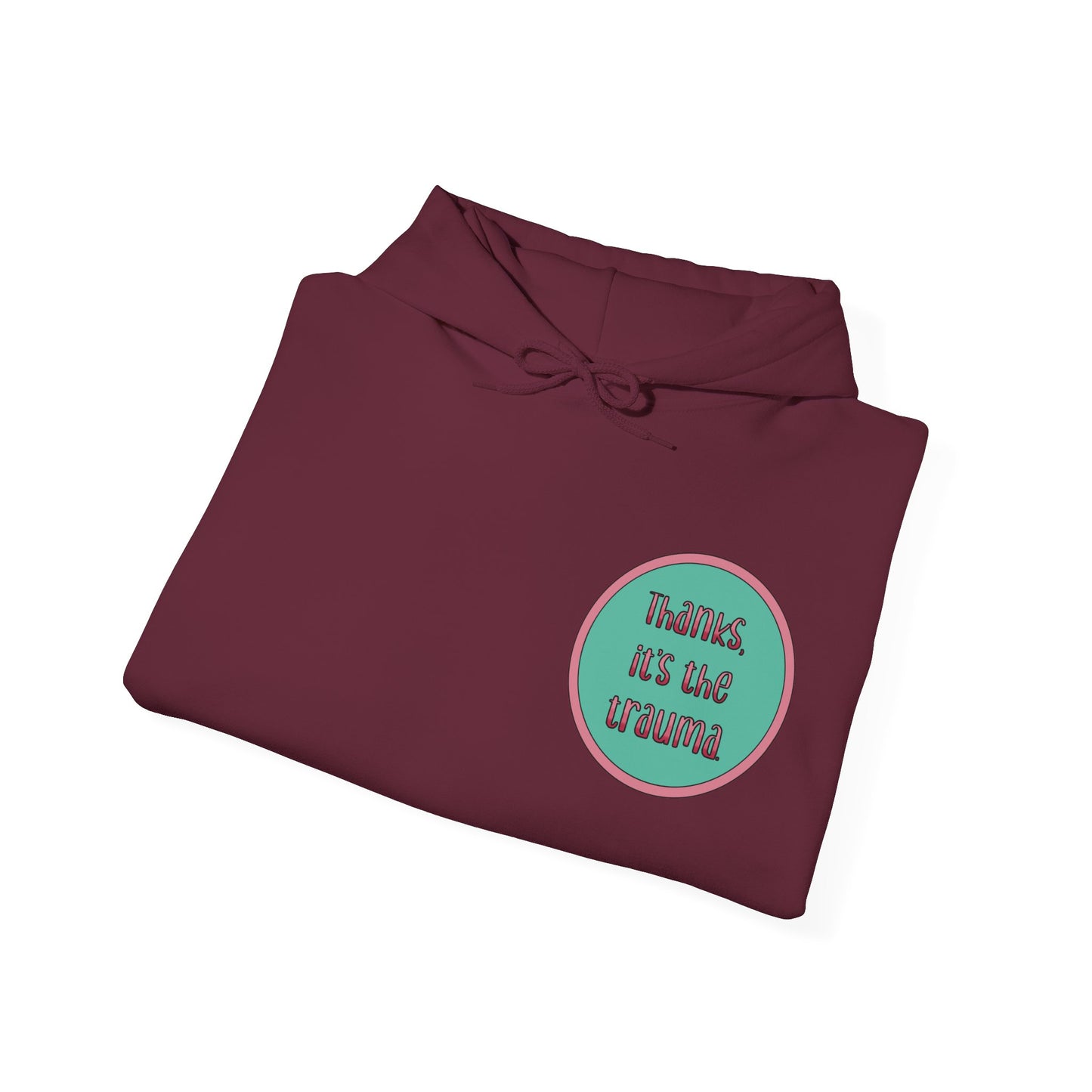 Funny 'Thanks, It's the trauma' Hoodie