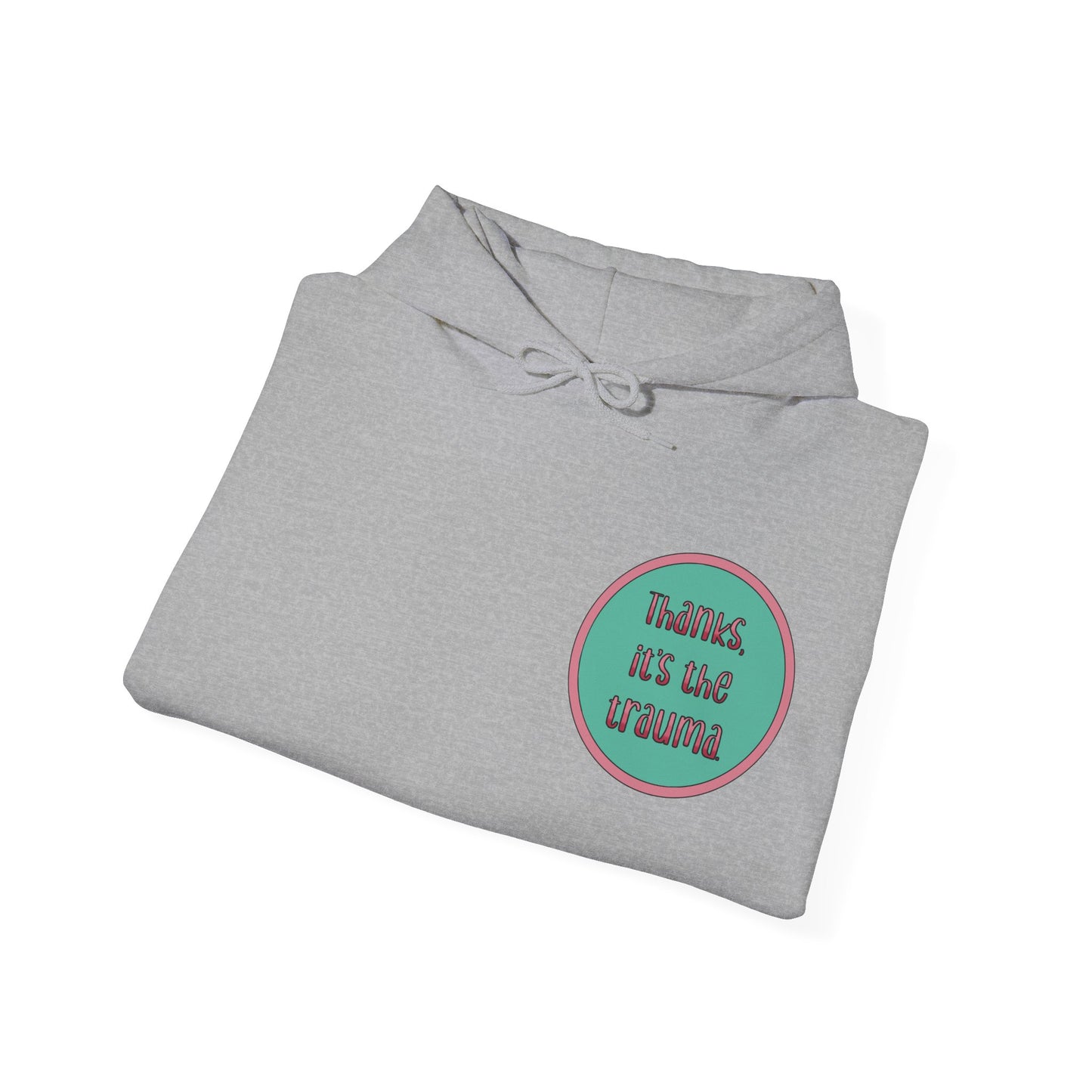 Funny 'Thanks, It's the trauma' Hoodie
