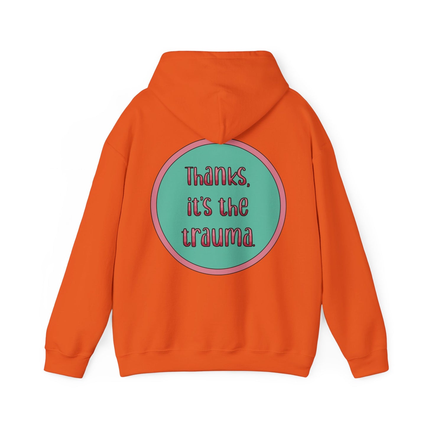 Funny 'Thanks, It's the trauma' Hoodie