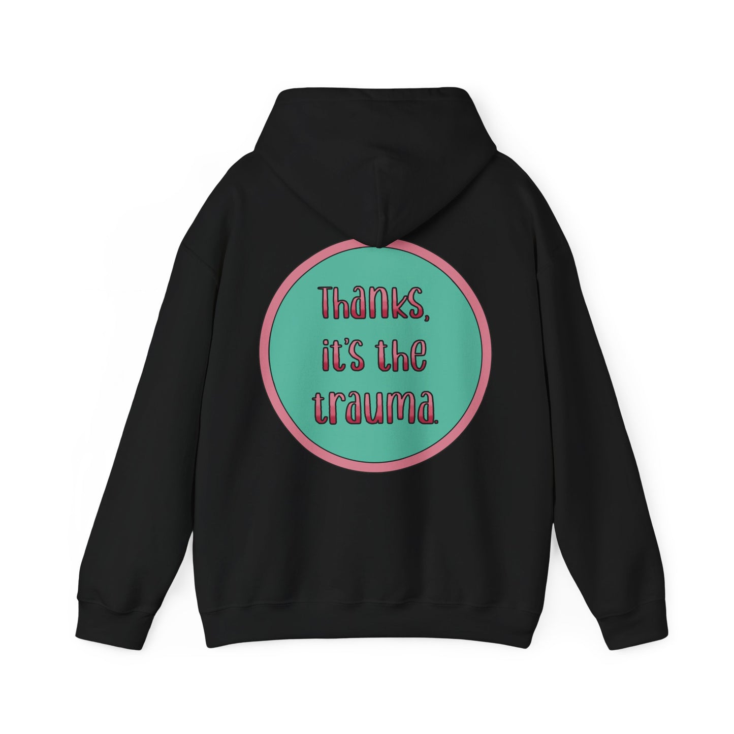 Funny 'Thanks, It's the trauma' Hoodie