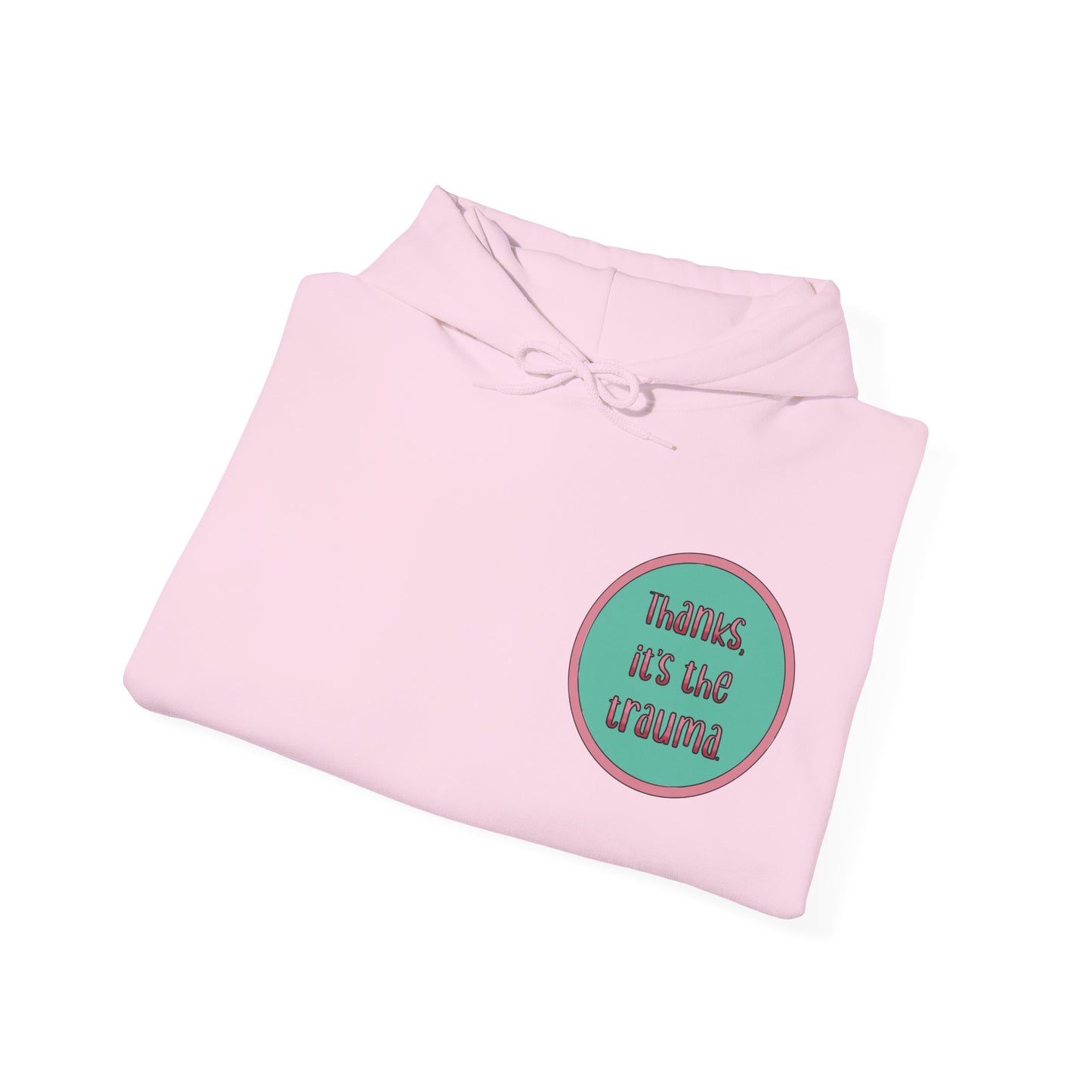 Funny 'Thanks, It's the trauma' Hoodie