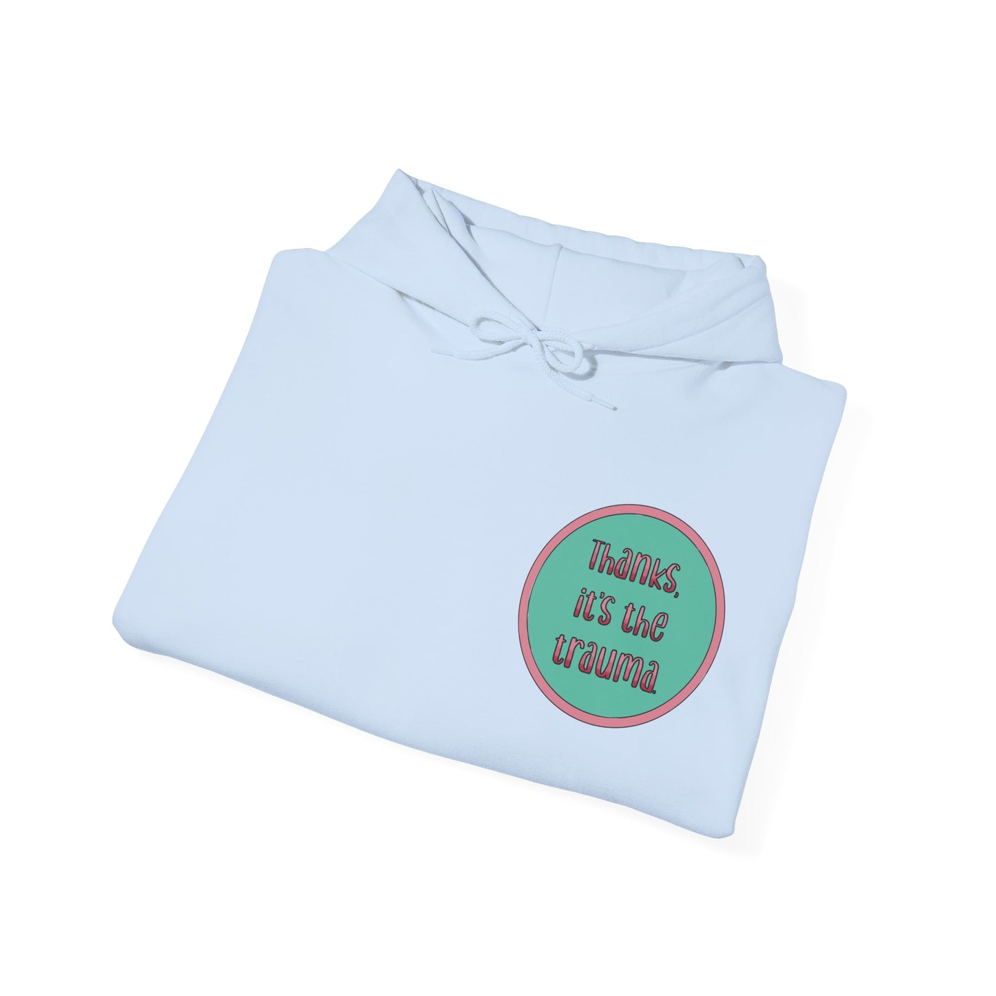 Funny 'Thanks, It's the trauma' Hoodie