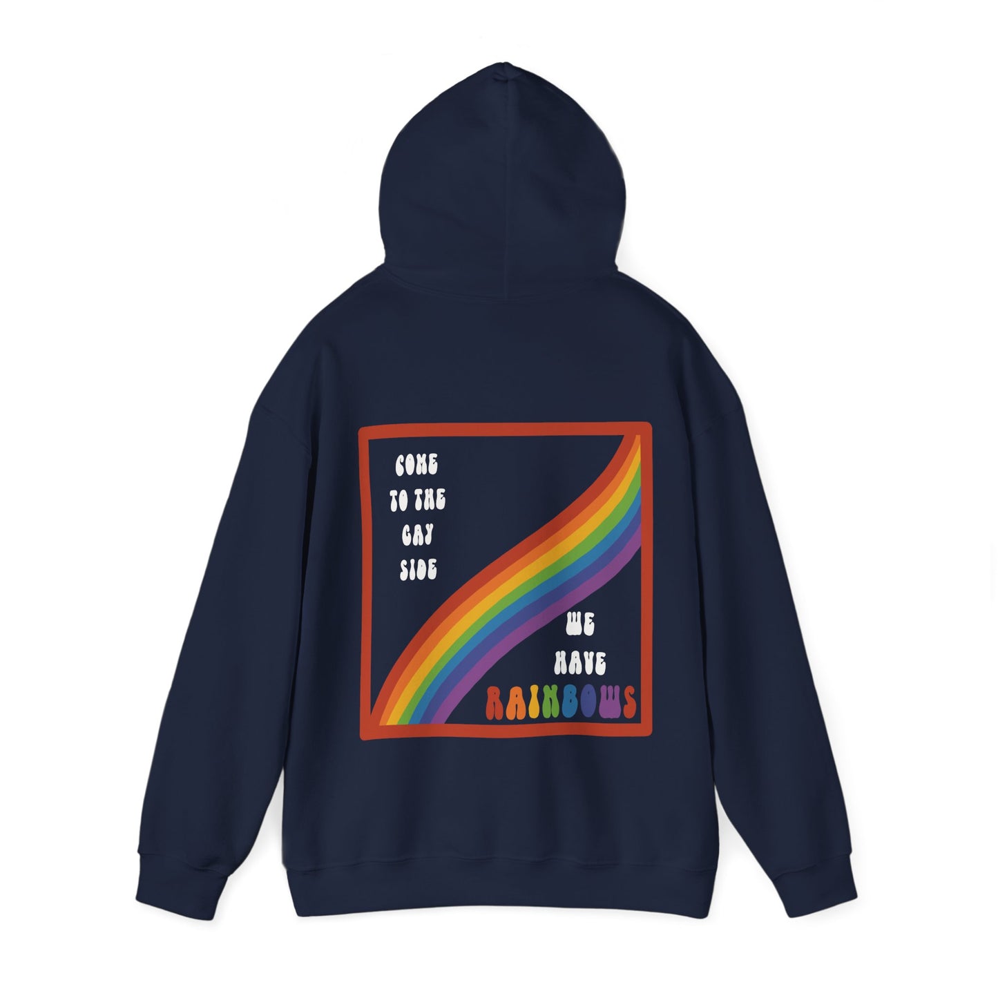‘Come to the gay side, we have rainbows’ Pride Hoodie