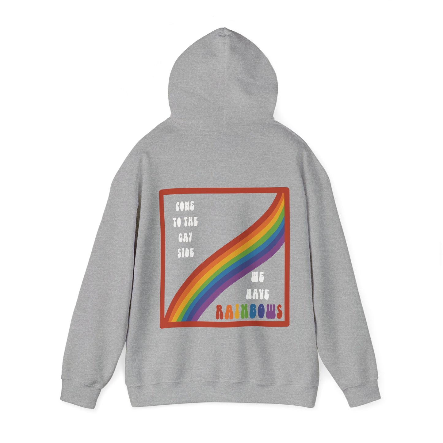‘Come to the gay side, we have rainbows’ Pride Hoodie