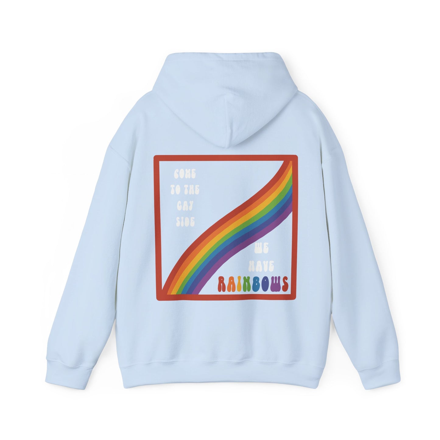 ‘Come to the gay side, we have rainbows’ Pride Hoodie