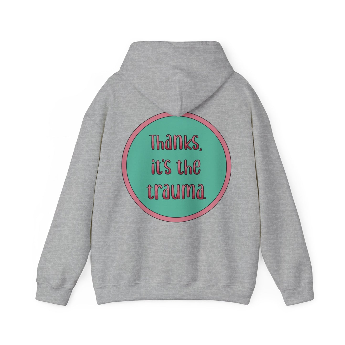 Funny 'Thanks, It's the trauma' Hoodie