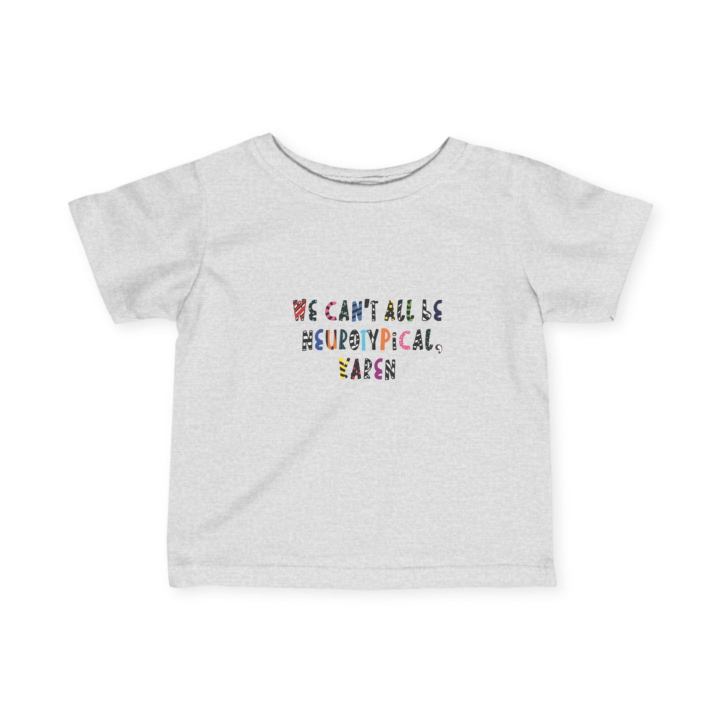 Infant Fine Jersey Tee with neurodiverse slogan.