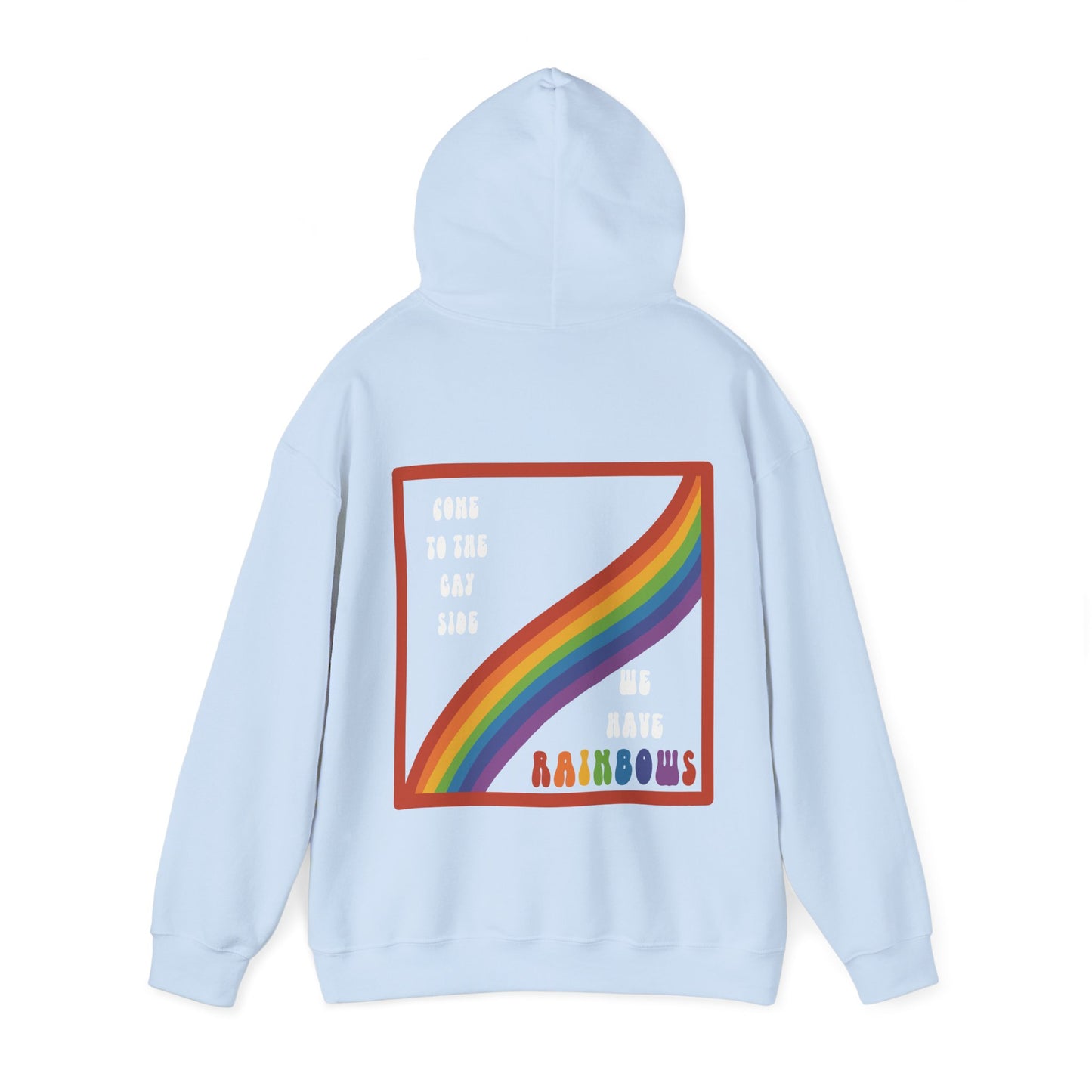 ‘Come to the gay side, we have rainbows’ Pride Hoodie