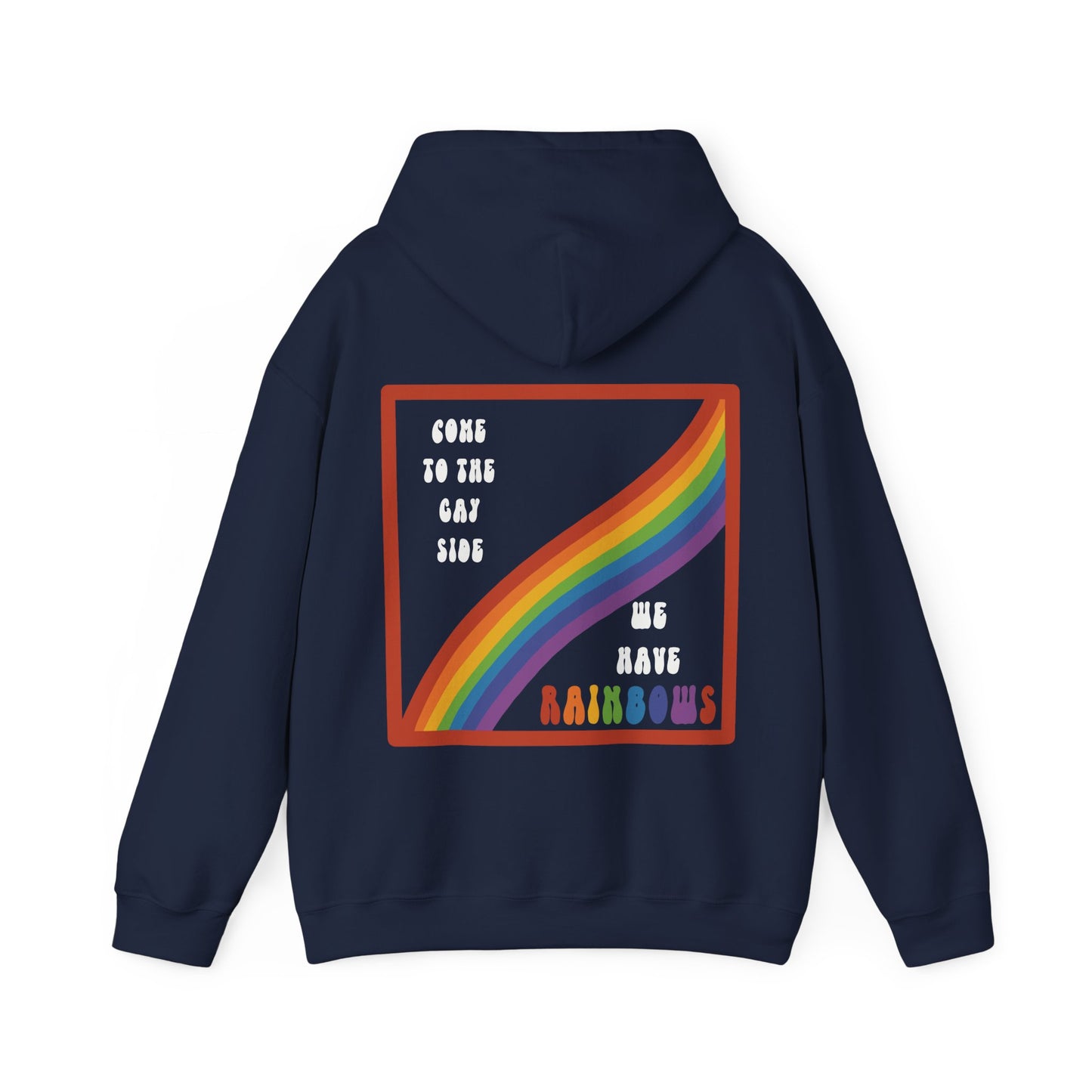 ‘Come to the gay side, we have rainbows’ Pride Hoodie