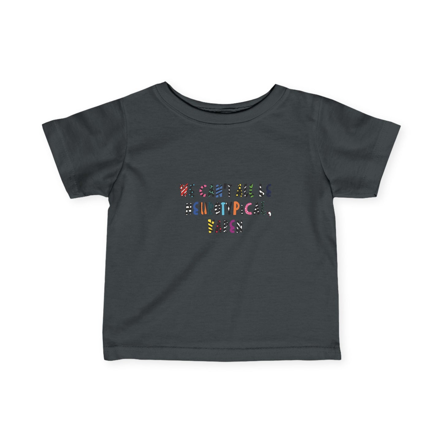 Infant Fine Jersey Tee with neurodiverse slogan.